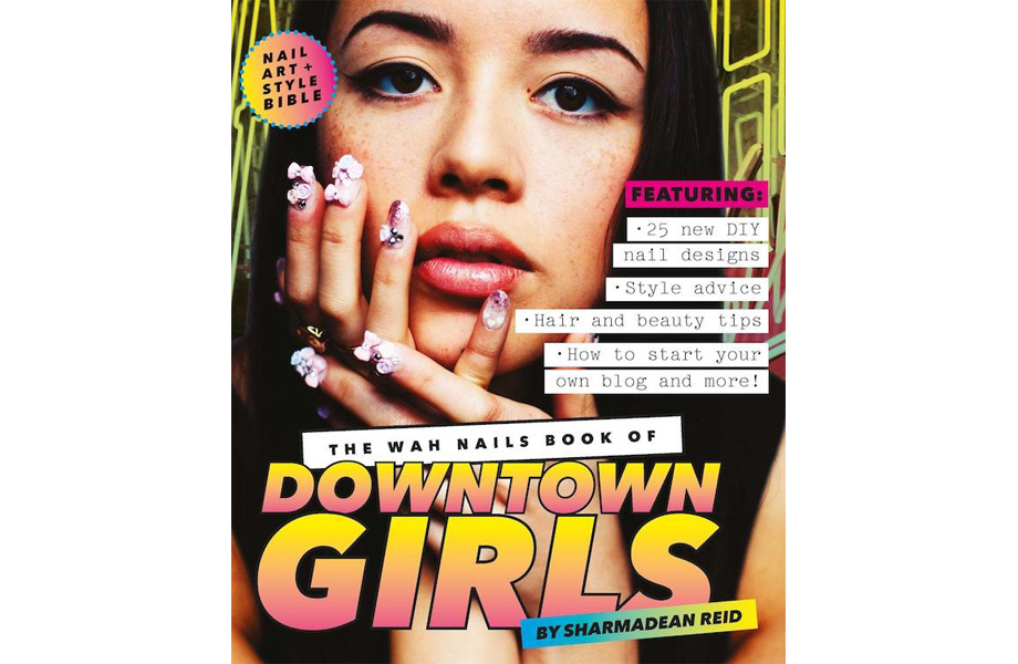 The Wah Nails Book of Downtown Girls, Sharmadean Reid